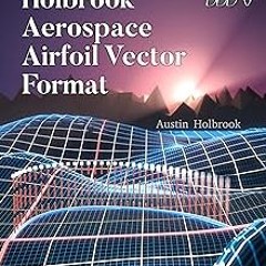 *$ Holbook Aerospace Airfoil Vector Format EBOOK DOWNLOAD