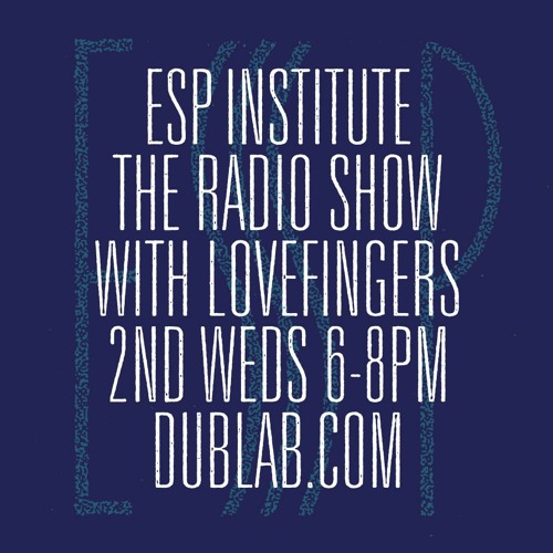 ESP Institute Radio - Lovefingers (Live on Dublab – July 14, 2021)