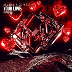 MXR085 || ALL3N & Nick West - Your Love
