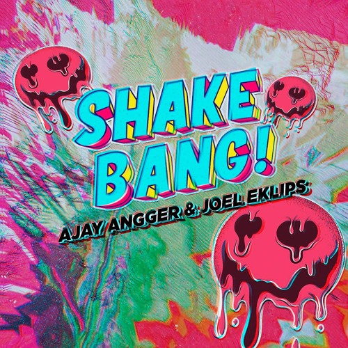 Ajay Angger & Joel Eklips - Shake Bang!