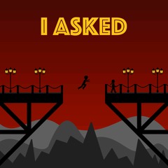 I Asked