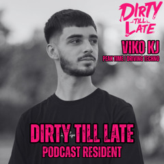 Dirty Till Late Podcast - Viko KJ /Podcast Resident/