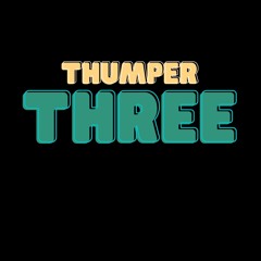 THUMPER THREE