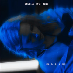 Undress Your Mind - May Zoean(chrisloco dreamy remix)
