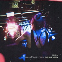 Dallas Ravers Club: Eva Myra May 06.08.24