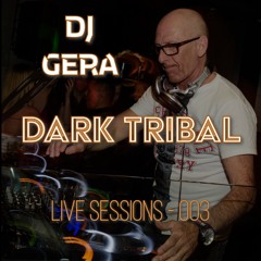 DJ GERA - Dark Tribal Sessions - 003 (1.25.24)