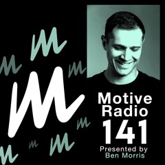 Motive Radio 141 - Presented by Ben Morris