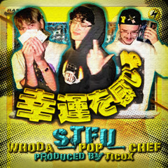 STFU ft. shuttlesworth + chef (ticox)