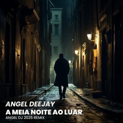 Angel Deejay - À meia noite ao Luar (Angel Dj 2025 Mix) DOWNLOAD