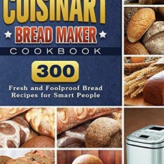 GET EPUB KINDLE PDF EBOOK The Complete Cuisinart Bread Maker Cookbook: 300 Fresh and
