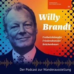 Willy Brandt – Freiheitskämpfer, Friedenskanzler, Brückenbauer
