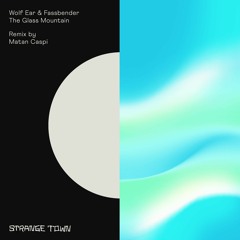 Wolf Ear & Fassbender - The Glass Mountain (Matan Caspi Remix) Clip