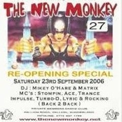 NEW MONKEY REOPENING SPECIAL (2006) (MC stompin, Ace, Trance, Impulse, Turbo D, lyric & rocking)