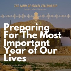 Preparing for the Most Important Year of our Lives: The Land of Israel Fellowship