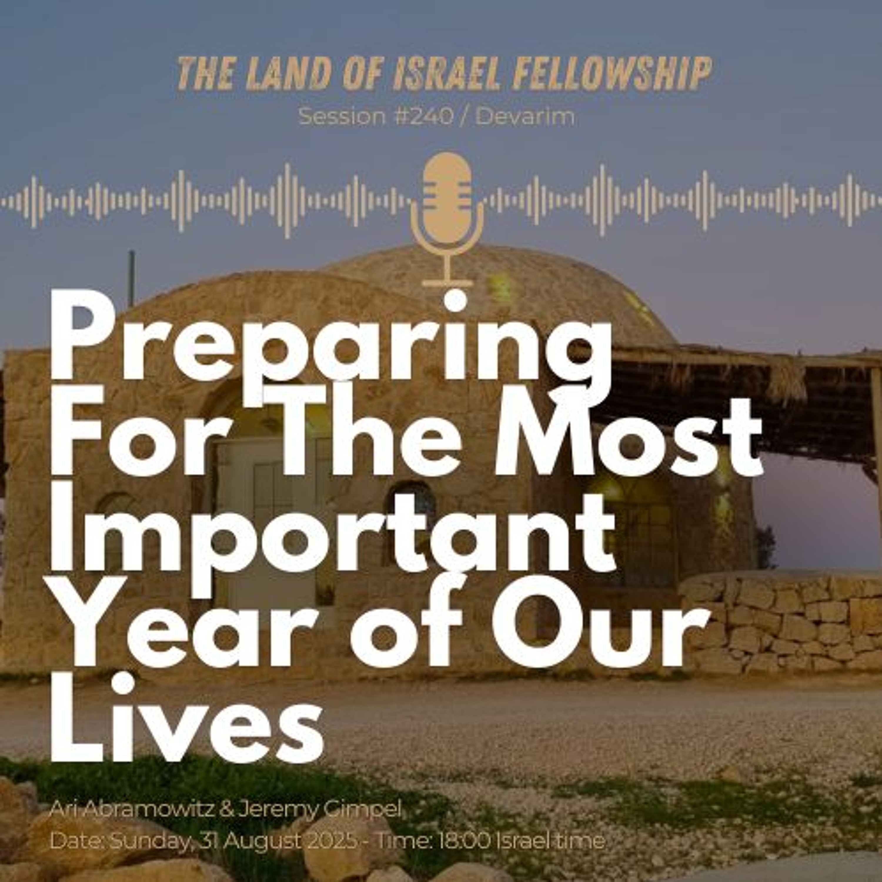 Preparing for the Most Important Year of our Lives: The Land of Israel Fellowship