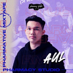 PHARMATIVE MIXTAPE SELECTED BY AUL
