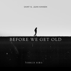 Sant Is, Juan Hansen - Before We Get Old (Ferrazzy Remix)