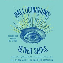 READ PDF 📘 Hallucinations by  Oliver Sacks,Dan Woren,Oliver Sacks,Random House Audio