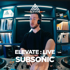 Elevate: Live 003 - Subsonic
