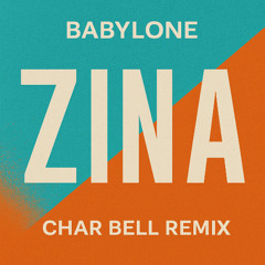 Babylone - Zina (Char Bell Remix)