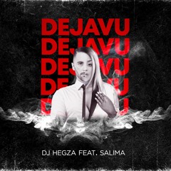 Dj Hegza feat. Salima - Dejavu