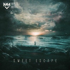 Mined Music - Sweet Escape (feat. Miss Geist, Keybeaux, Cleva Thoughts & Dara Zusko)