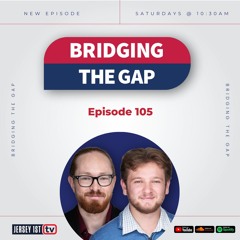 Bridging The Gap Episode 105