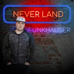 Funkhauser - Never Land (Radio Edit)