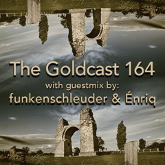The Goldcast 164 (Mar 20, 2026) with guestmix by funkenschleuder & Énriq