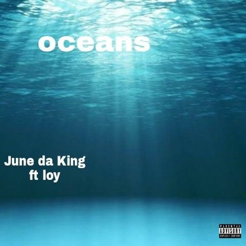 Stream Oceans ft. loy .mp3 by June da King | Listen online for free on  SoundCloud