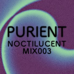 Noctilucent Mix 003 - Purient