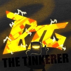 The Tinkerer - BobTheGUYYYYY