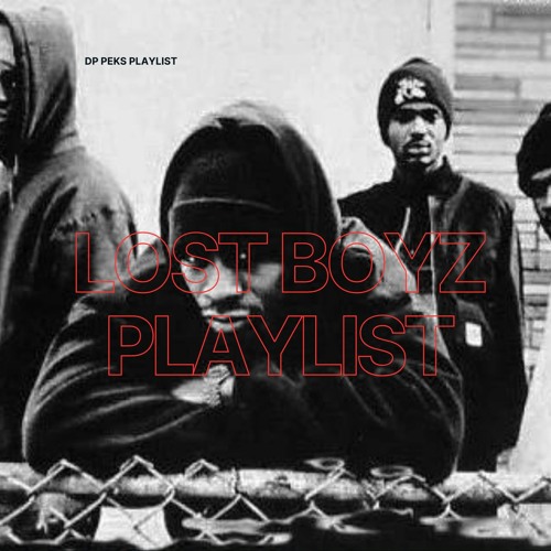 DP Peks present... the Lost Boyz Playlist