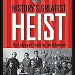 PDF/BOOK History's Greatest Heist: The Looting of Russia by the Bolsheviks