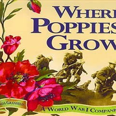 GET KINDLE PDF EBOOK EPUB Where Poppies Grow: A World War I Companion by  Linda Granfield 💑