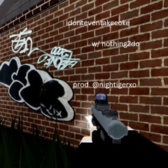///idonteventakecoke///💨 w/nothing2do (Prod. nightiger)