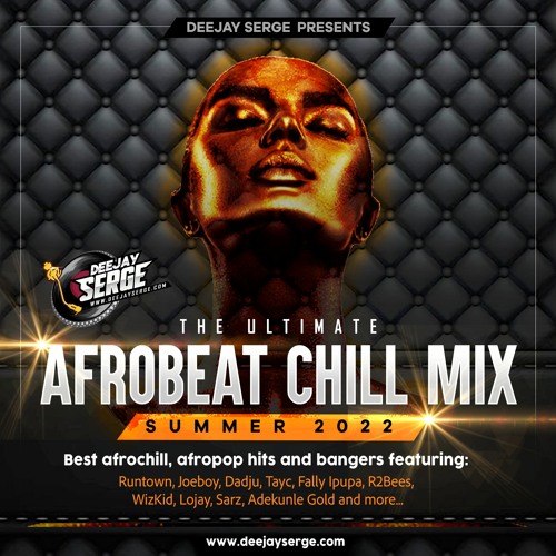 Deejay Serge DC - Afrobeats and Chill Mix 2022