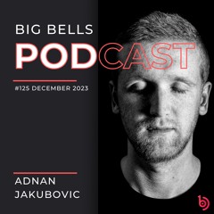 Adnan Jakubovic - Big Bells 125 [December 2023] [Proton Radio]
