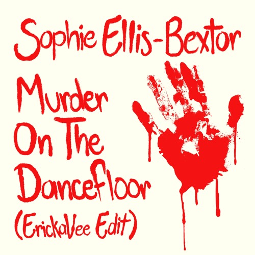 Sophie Ellis Bextor-Murder On The Dancefloor [ErickaVee Edit]