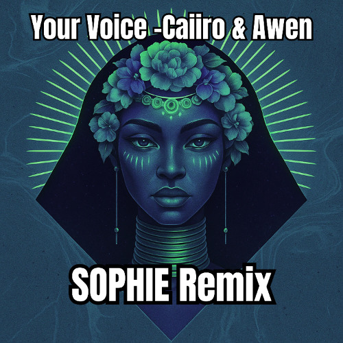Your Voice - Caiiro and Awen SOPHIE Remix