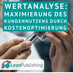 Wertanalyse: Maximierung des Kundennutzens durch Kostenoptimierung