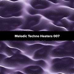 Melodic Techno Heaters 007