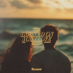 GALEA & houselife - Hooked On Your Love (feat. BARMUDA)