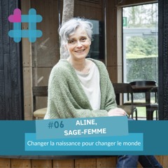 #06. Aline, sage-femme: changer la naissance pour changer le monde