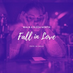 Fall in Love ft Rizza North (Prod. Waln)