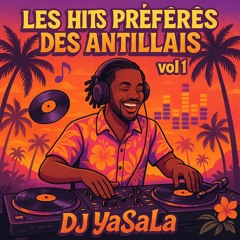 Les Hits préférés Des Antillais ( YaSaLa)