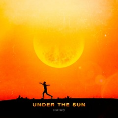 Haiad - Under The Sun | FREE DL