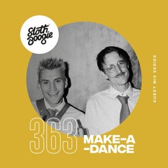 SlothBoogie Guestmix #363 - Make-A-Dance