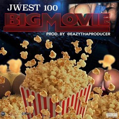 JWest100 - Big Movie(Prod by Eazythaproducer)