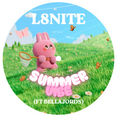 L8NITE - SUMMER VIBE (ft. bellajords) [100 FREE DL's]